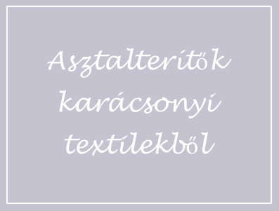 Asztalterítők karácsonyi textilekből Asztalterítők karácsonyi textilekből